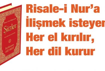 Risale-i Nur’a ilişmek isteyen her el kırılır, her dil kurur