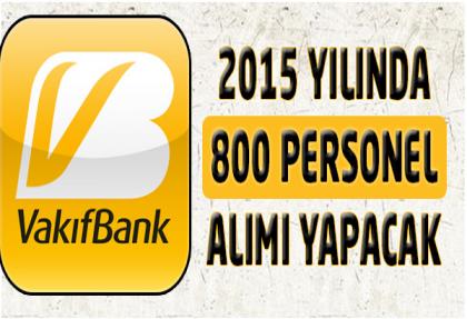 Vakıfbank 2015'de 800 personel alacak